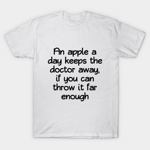 An apple a day T-Shirt by Word and Saying